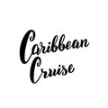 Caribbean cruise typography text. Hand drawn lettering banner. Cruise liners tourist agency template. Vector eps 10