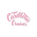 Caribbean cruises typography sticker. Hand drawn lettering logo in pink. Cruise liners tourist agency template.