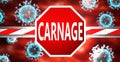 Carnage and coronavirus, symbolized by a stop sign with word Carnage and viruses to picture that Carnage affects the future of