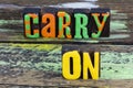 Carry on provide service keep going move forward