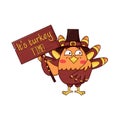 Cartoon funny turkey bird in a pilgrim hat stands with a wooden sign that says it\'s turkey time