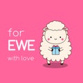 Cartoon kawaii sheep with gift box. Cute funny character with typography for ewe with love. illustration for valentine s day,