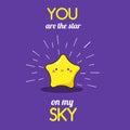 Cartoon kawaii star. Cute character with typography you are the star on my sky. illustration for romantic cards and prints