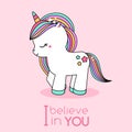 Cartoon kawaii unicorn. Cute fairy horse character with typography I believe in you. illustration for romantic cards and prints