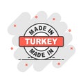 Cartoon made in Turkey icon in comic style. Manufactured illustration pictogram. Produce sign splash business concept Royalty Free Stock Photo