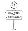 Cartoon of Sad Hungry Unemployed Man Holding Will Work For Cryptocurrency Sign