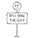 Cartoon of Sad Hungry Unemployed Man Holding Will Work For Gold Sign