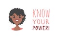 Cartoon style character African American girl. Vector illustration black women and feminism quote KNOW YOUR POWER