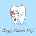 Cartoon tooth holding a flower and wishing a Happy Dentist`s Day.
