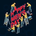 Cartoon workers make words Happy Men`s Day. Vector