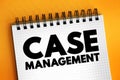 Case Management - collaborative process which: assesses, plans, implements, co-ordinates, monitors and evaluates the options and Royalty Free Stock Photo