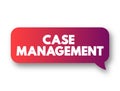 Case Management - collaborative process which: assesses, plans, implements, co-ordinates, monitors and evaluates the options and Royalty Free Stock Photo