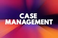 Case Management - collaborative process which: assesses, plans, implements, co-ordinates, monitors and evaluates the options and Royalty Free Stock Photo