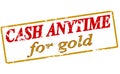 Cash anytime for gold