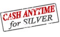 Cash anytime for silver