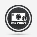 Cash and coin sign icon. Pay point symbol.