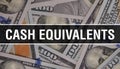Cash Equivalents text Concept Closeup. American Dollars Cash Money,3D rendering. Cash Equivalents at Dollar Banknote. Financial