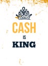 Cash is King. Motivational wall art on yellow background. Inspirational business poster for office, success concept.