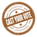 CAST YOUR VOTE text on brown round grungy stamp