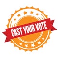 CAST YOUR VOTE text on red orange ribbon stamp