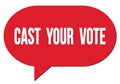 CAST YOUR VOTE text written in a red speech bubble