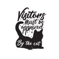 Cat Animal Quote. Visitors must be approved by the cat.