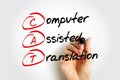 CAT - Computer Assisted Translation is the use of software to assist a human translator in the translation process, acronym