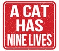 A CAT HAS NINE LIVES, text written on red stamp sign