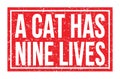 A CAT HAS NINE LIVES, words on red rectangle stamp sign