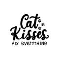 Cat kisses fix everything funny lettering quote on white background
