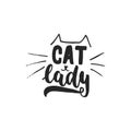 Cat lady - hand drawn dancing lettering quote isolated on the white background.