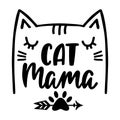 Cat mama - handwritten funny quote with kitty face for t-shirt, print, mug, greeting card, poster.