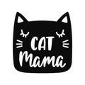 Cat mama - handwritten funny quote with kitty face for t-shirt, print, mug, greeting card, poster.