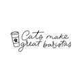 Cats make great baristas lettering quote with cup of coffee and paw print. Inspirational quote vector illustration