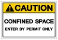 Caution Confined Space Enter By Permit Only Symbol Sign ,Vector Illustration, Isolate On White Background Label. EPS10