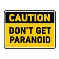 Caution do not get paranoid warning sign