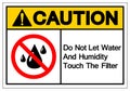 Caution Do Not Let Water And Humidity Touch The Filter Symbol Sign, Vector Illustration, Isolate On White Background Label .EPS10