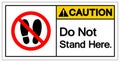 Caution Do Not Stand Here Symbol Sign,Vector Illustration, Isolated On White Background Icon. EPS10 Royalty Free Stock Photo