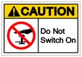Caution Do Not Switch On Symbol Sign, Vector Illustration, Isolate On White Background Label. EPS10