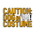 caution dog in ghost costume text graphic vector design Royalty Free Stock Photo