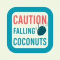 Caution Falling Coconuts Board Sign Design. Vector Graphics. Royalty Free Stock Photo