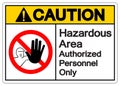 Caution Hazardous Area Authorized Personnel Only Symbol Sign ,Vector Illustration, Isolate On White Background Label .EPS10 Royalty Free Stock Photo