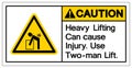 Caution Heavy Lifting can cause injury Use Two Man Lift Symbol Sign, Vector Illustration, Isolate On White Background Label .EPS10