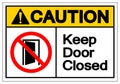 Caution Keep Door Closed Symbol Sign ,Vector Illustration, Isolate On White Background Label .EPS10