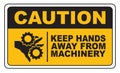 Caution Keep Hands Away From Machinery Sign