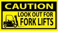 CAUTION LOOK OUT FOR FORK LIFTS TRUCKS ATTENTION PLATE