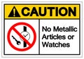 Caution No Metallic Articles Or Watches Symbol Sign, Vector Illustration, Isolate On White Background Label .EPS10 Royalty Free Stock Photo