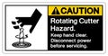 Caution Rotating Cutter Hazard Keep hand clear Disconnect power before servicing Symbol Sign ,Vector Illustration, Isolate On