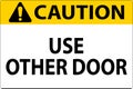 Caution Sign, Caution: Use Other Door