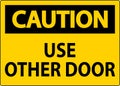 Caution Sign, Caution: Use Other Door